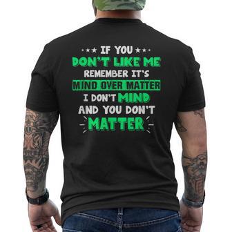 If You Don't Like Me Remember It's Mind Over Matter Men's T-shirt Back Print - Monsterry DE