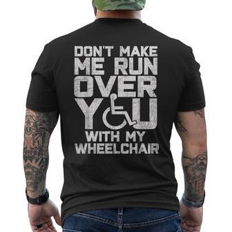 Don't Make Me Run Over You With My Wheelchair Men's T-shirt Back Print - Seseable