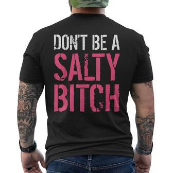 Don't Be A Salty Bitch-Profanity Adult Language Men's T-shirt Back Print - Monsterry
