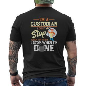 I Dont Stop When Im Tired I Stop When Im Done Custodian Mens Back Print T-shirt - Thegiftio UK