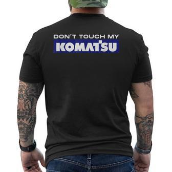 Dont Touch My Komatsu Machinist Driver Fan Digger T-Shirt mit Rückendruck - Seseable