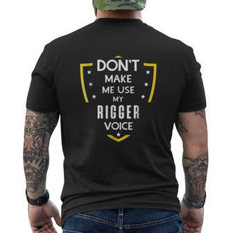 Dont Make Me Use My Rigger Voice Mens Back Print T-shirt - Thegiftio UK