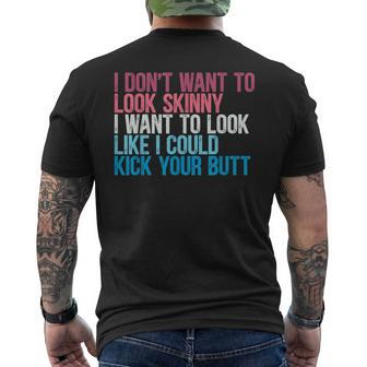 I Don't Want To Look Skinny Workout Kick Your Gym Butt Men's T-shirt Back Print - Thegiftio