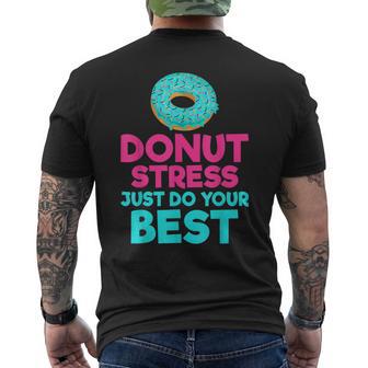 Donut Stress Just Do Your Best Snack Donut Men's T-shirt Back Print - Monsterry DE