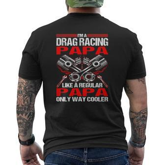 I Am A Drag Racing Papa Much Cooler Mens Back Print T-shirt | Mazezy