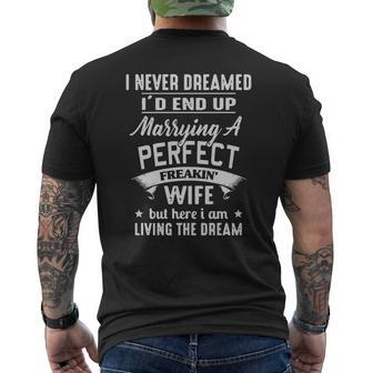 I Never Dreamed I'd End Up Marrying A Perfect Freakin' Wife But Here I Am Living The Dream Shirt Mens Back Print T-shirt - Thegiftio UK