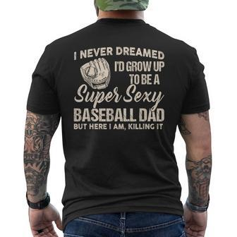 I Never Dreamed I'd Grow Up To Be A Super Sexy Baseball Dad Men's T-shirt Back Print - Monsterry UK