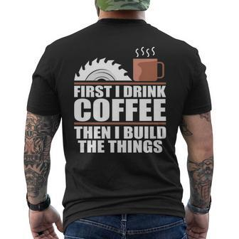 Drink Coffee Build Woodworking Woodworker Men's T-shirt Back Print | Mazezy
