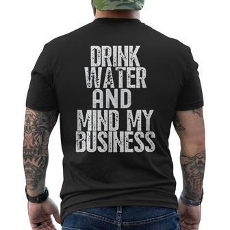 Drink Water And Mind My Business Men's T-shirt Back Print - Monsterry AU