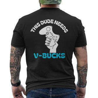 This Dude Needs V Bucks This Dude For Boy Gamers Men's T-shirt Back Print - Monsterry UK