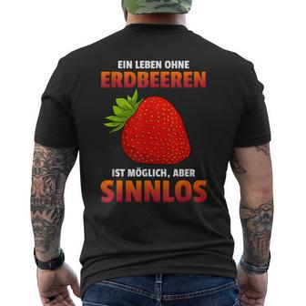 Ein Leben Ohne Strawberries Ist Possible But Sinnlos Strawberries Ist Erdberere German T-Shirt mit Rückendruck - Seseable