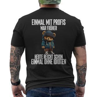 Einmal Mit Profis War Früher Teddy T-Shirt mit Rückendruck - Geschenkecke