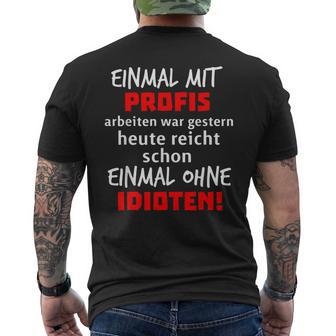 Einmal Mit Profis War Gestern Heute Reichen Ohne Idioten S T-Shirt mit Rückendruck - Geschenkecke