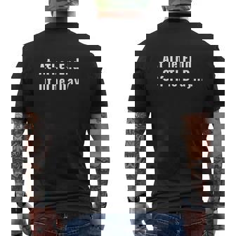 At The End Of The Day Trendy Saying For What Matters Mens Back Print T-shirt - Thegiftio