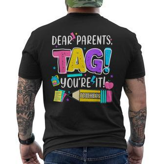 End Of Year Dear Parents Tag You're It Love Teachers Men's T-shirt Back Print - Seseable