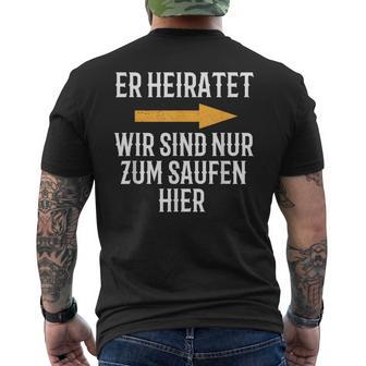 Er Marratet Wir Sind Nur Zum Saufen Hier Jga Team Groom T-Shirt mit Rückendruck - Geschenkecke