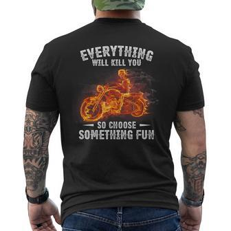 Everything Will Kill You So Choose Something Fun Motorcycle Men's T-shirt Back Print - Monsterry UK