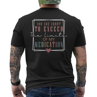 You Are About To Exceed The Limits Of My Medication Men's T-shirt Back Print - Monsterry