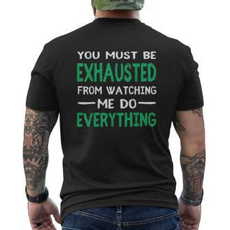You Must Be Exhausted From Watching Me Do Everything V2 Mens Back Print T-shirt - Thegiftio UK