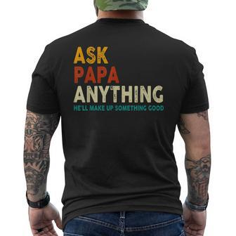 Father's Day Ask Papa Anything He'll Make Up Something Good Men's T-shirt Back Print - Seseable