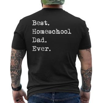 Fathers Day Idea For Dad Best Homeschool Dad Ever Mens Back Print T-shirt | Mazezy