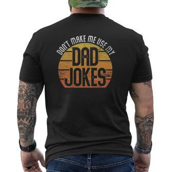 Fathers Day Don't Make Me Use My Dad Jokes Mens Back Print T-shirt | Mazezy