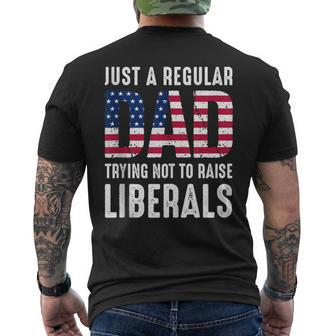 Father's Day Just A Regular Dad Trying Not To Raise Liberals Men's T-shirt Back Print - Monsterry