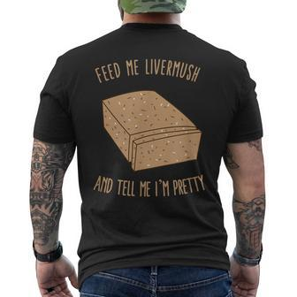 Feed Me Livermush And Tell Me I'm Pretty Men's T-shirt Back Print - Monsterry