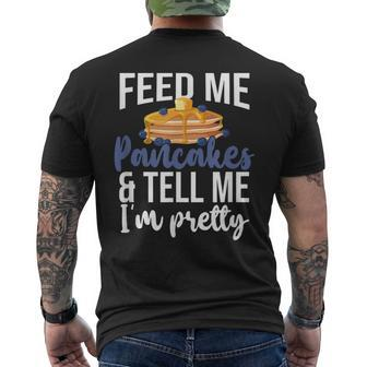 Feed Me Pancakes And Tell Me I'm Pretty Pancake Lover Men's T-shirt Back Print - Seseable