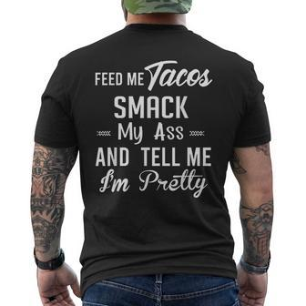 Feed Me Tacos Smack My Ass And Tell Me I'm Pretty Taco Men's T-shirt Back Print - Monsterry