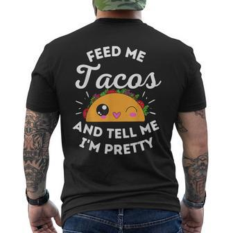 Feed Me Tacos And Tell Me I'm Pretty Mexican Food Love Men's T-shirt Back Print - Monsterry
