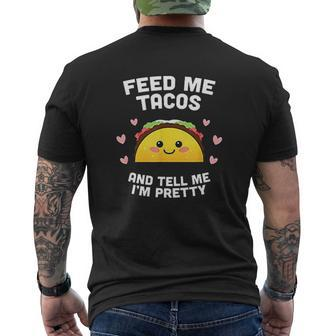 Feed Me Tacos And Tell Me Im Pretty Mens Back Print T-shirt - Thegiftio UK