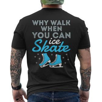Figure Skating Skater Cute Why Walk When You Can Ice Skate Men's T-shirt Back Print - Monsterry CA