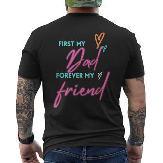 First My Dad Forever My Friend Fathers Day Men's T-shirt Back Print - Monsterry DE