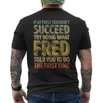 If At First You Don't Succeed Try Doing What Fred Men's T-shirt Back Print - Seseable