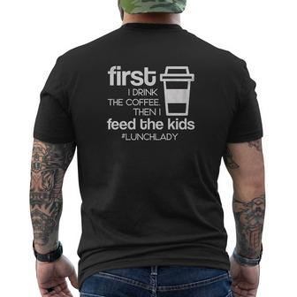 First I Drink Coffee Then I Feed The Kids Lunch Lady School Mens Back Print T-shirt - Thegiftio UK