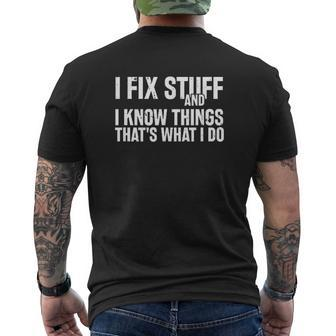 I Fix Stuff And I Know Things That Is What I Do Mens Back Print T-shirt - Thegiftio UK