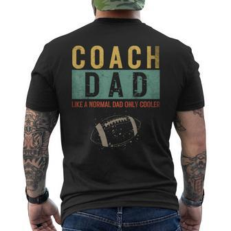 Football Coach Dad Like A Normal Dad Only Cooler Fathers Day Men's T-shirt Back Print - Seseable