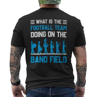 What Is The Football Team Doing On The Marching Band Field Men's T-shirt Back Print - Monsterry UK