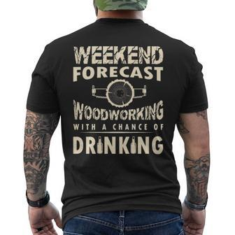 Weekend Forecast Woodworking With A Chance Of Drinking Men's T-shirt Back Print | Mazezy