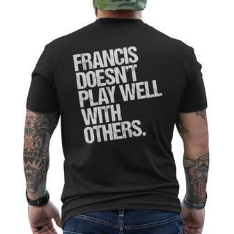 Francis Spielt Nicht Gut Mit Anderen Zusammen Lustig Sarkastisch T-Shirt mit Rückendruck - Seseable