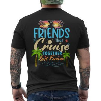 Friends That Cruise Together Last Forever Ship Cruising Men's T-shirt Back Print - Seseable
