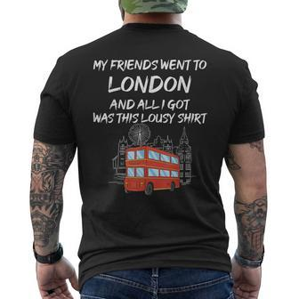 My Friends Went To London And All I Got Was This Lousy Men's T-shirt Back Print - Thegiftio UK