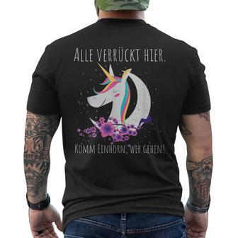 Alle Verrückt Hier Komm Unicorn Wir Gehen T-Shirt mit Rückendruck - Seseable