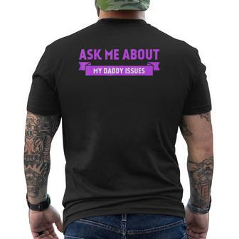 Ask Me About My Daddy Issues Graphic Mens Back Print T-shirt | Mazezy