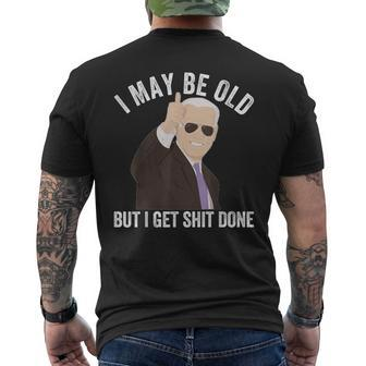 Biden I May Be Old But I Get Shit Done Men's T-shirt Back Print - Seseable