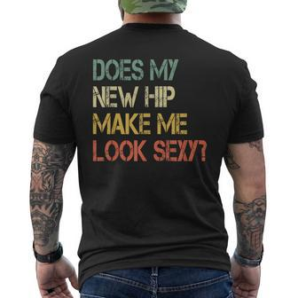 Get Well Bionic Does My New Hip Make Me Look Sexy Men's T-shirt Back Print - Seseable