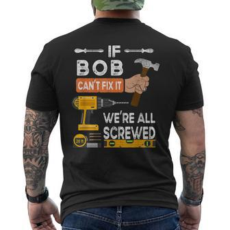 If Bob Can't Fix It No One Can Handyman Carpenter Men's T-shirt Back Print - Seseable