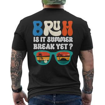 Bruh Is It Summer Break Yet Last Day Of School Men's T-shirt Back Print - Thegiftio UK