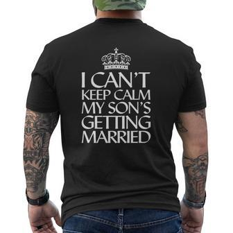 I Can't Keep Calm My Son's Getting Married Mens Back Print T-shirt | Mazezy